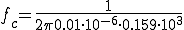  f_c = \frac{1}{2\pi 0.01 \cdot 10^{-6}\cdot 0.159\cdot 10^3}