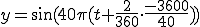  y= \sin(40\pi( t +  \frac{2}{360} \cdot \frac{-3600}{40}))