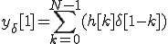 y_{\delta}[1] = \sum_{k=0}^{N-1} (h[k] \delta[1-k])