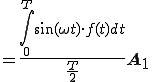  = \frac{ \int^{T}_{0} \sin(\omega t) \cdot f(t) dt}{\frac{T}{2}}\bf{A_1} 