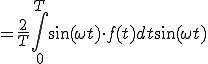  = \frac{2}{T} \int^{T}_{0} \sin(\omega t) \cdot f(t) dt \sin(\omega t) 