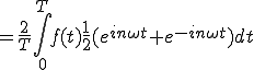  = \frac{2}{T}\int_0^{T} f(t)\frac{1}{2}(e^{i n\omega t} + e^{-i n\omega t}) dt 