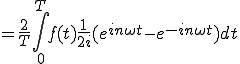  = \frac{2}{T}\int_0^{T} f(t)\frac{1}{2i}(e^{i n\omega t} - e^{-i n\omega t}) dt 