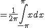   = \frac{1}{2\pi}\int^{\pi}_{-\pi} x dx 