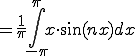      = \frac{1}{\pi}\int^{\pi}_{-\pi} x\cdot \sin(n x) dx 