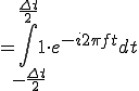  = \int_{-\frac{\Delta t}{2}}^{\frac{\Delta t}{2}} 1 \cdot e^{-i 2\pi f t}dt