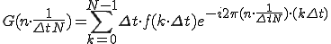  G(n \cdot \frac{1}{\Delta{t} N}) = \sum_{k=0}^{N-1} \Delta{t}\cdot f(k\cdot\Delta{t})e^{-i 2\pi (n \cdot \frac{1}{\Delta{t} N}) \cdot (k\Delta{t})}