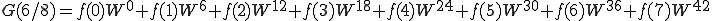  G(6/8) = f(0)W^{0} + f(1)W^{6} + f(2)W^{12} + f(3)W^{18} + f(4)W^{24} + f(5)W^{30} + f(6)W^{36} + f(7)W^{42} 