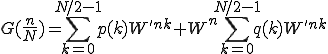  G(\frac{n}{N}) = \sum_{k=0}^{N/2-1} p(k) W^{'nk} + W^{n}\sum_{k=0}^{N/2-1} q(k) W^{'nk}