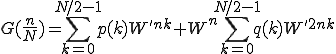  G(\frac{n}{N}) = \sum_{k=0}^{N/2-1} p(k) W^{'nk} + W^{n}\sum_{k=0}^{N/2-1} q(k) W^{'2nk}
