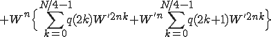  + W^{n} \Big{ \sum_{k=0}^{N/4-1} q(2k) W^{'2nk} + W^{'n} \sum_{k=0}^{N/4-1} q(2k+1) W^{'2nk} \Big}