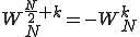  W_N^{\frac{N}{2}+k} = -W_N^{k} 