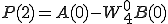  P(2) = A(0) - W_4^{0}B(0) 