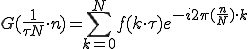  G(\frac{1}{\tau N}\cdot n) = \sum_{k=0}^{N} f(k\cdot\tau)e^{-i 2\pi (\frac{n}{N}) \cdot k}