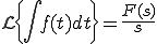 {\cal L}\{ \int f(t) dt \} = \frac{F(s)}{s} 