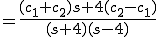  = \frac{(c_1 + c_2)s + 4(c_2 - c_1)}{(s+4)(s-4)} 