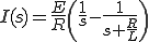  I(s) = \frac{E}{R}\(\frac{1}{s} - \frac{1}{s+\frac{R}{L}} \)