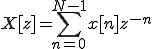  X[z] = \sum_{n=0}^{N-1} x[n]z^{-n}