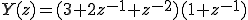  Y(z) = (3 + 2z^{-1} +z^{-2})(1 + z^{-1}) 