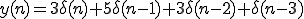  y(n) =  3\delta(n) + 5\delta(n-1) +3\delta(n-2) + \delta(n-3)