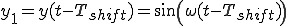  y_1 = y(t-T_{shift}) = sin(\omega(t-T_{shift}))