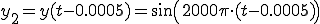  y_2 = y(t-0.0005) = sin(2000\pi\cdot (t-0.0005)