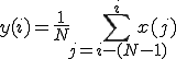  y(i) = \frac{1}{N} \sum_{j=i-(N-1)}^{i} x(j)