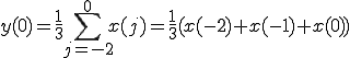  y(0) = \frac{1}{3} \sum_{j=-2}^{0} x(j)=\frac{1}{3}(x(-2)+x(-1)+x(0))
