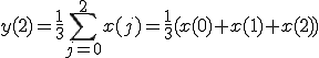  y(2) = \frac{1}{3} \sum_{j=0}^{2} x(j)=\frac{1}{3}(x(0)+x(1)+x(2))