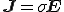  \bf{J} = \sigma \bf{E} 