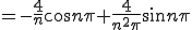  = -\frac{4}{n} \cos n \pi + \frac{4}{n^2 \pi} \sin n \pi 