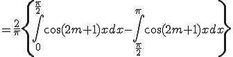  = \frac{2}{\pi}\{ \int_0^{\frac{\pi}{2}} \cos(2m+1)x dx - \int_{\frac{\pi}{2}}^{\pi} \cos(2m+1)x dx\}