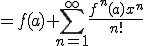  = f(a) +\sum^{\infty}_{n=1}\frac{f^{n}(a)x^{n}}{n!} 