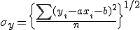  \sigma_y = \{ \frac{ \sum{(y_i - ax_i - b)^2}}{n} \}^{1/2} 