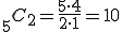  {}_5 C_2 = \frac{5\cdot 4}{2\cdot 1} = 10 