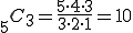  {}_5 C_3 = \frac{5\cdot 4\cdot 3}{3\cdot 2\cdot 1} = 10 