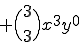  + \Bigl(\begin{array}{GC+23}3\\3\end{array}\Bigr) x^3 y^{0}