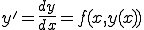  y' = \frac{dy}{dx} = f(x,y(x)) 