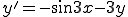  y'    = -\sin3x - 3y