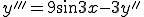  y'''  =  9\sin3x - 3y''