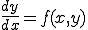  \frac{dy}{dx} = f(x,y) 
