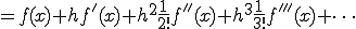  = f(x) + h f'(x) + h^2 \frac{1}{2!}f''(x)+h^3 \frac{1}{3!}f'''(x) + \cdots 