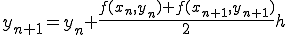  y_{n+1} = y_{n} + \frac{f(x_n,y_n) +f(x_{n+1},y_{n+1})}{2} h