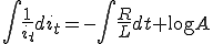 \int \frac{1}{i_t} di_t = - \int \frac{R}{L}dt + \log A