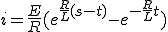 i = \frac{E}{R}(e^{\frac{R}{L} (s-t)}-e^{-\frac{R}{L} t} )