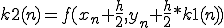  k2(n)=f(x_n+\frac{h}{2},y_n+\frac{h}{2}*k1(n))