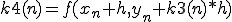  k4(n)=f(x_n+h,y_n + k3(n)*h)