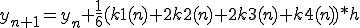  y_{n+1} = y_n + \frac{1}{6}( k1(n) + 2k2(n) + 2k3(n) + k4(n) )*h 