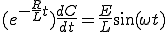  (e^{-\frac{R}{L}t} )\frac{dC}{dt}  = \frac{E}{L}\sin(\omega t) 