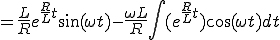 = \frac{L}{R}e^{\frac{R}{L}t}\sin(\omega t) - \frac{\omega L}{R}\int (e^{\frac{R}{L}t})\cos(\omega t){dt}